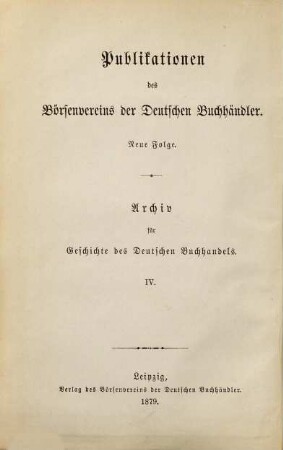 Archiv für Geschichte des deutschen Buchhandels, 4. 1879