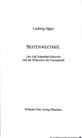 Seitenwechsel : der Fall Schneider/Schwerte und die Diskretion der Germanistik