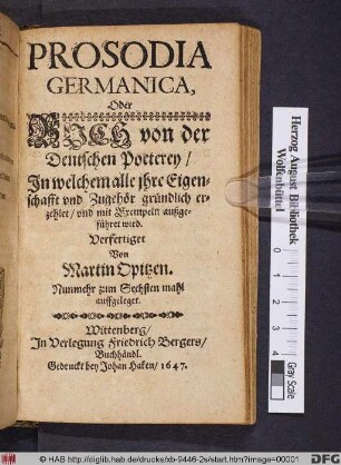 Prosodia Germanica, Oder Buch von der Deutschen Poeterey : In welchem alle ihre Eigenschafft und Zugehör gründlich erzehlet/ und mit Exempeln außgeführet wird