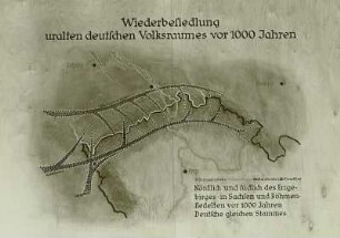 Wiederbesiedlung uralten deutschen Volksraumes vor 1000 Jahren durch Deutsche gleichen Stammes