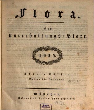 Flora : ein Unterhaltungs-Blatt. 1823, Hälfte 2 = Jul. - Dez