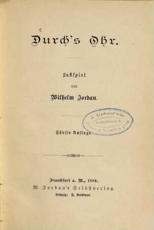 Durch's Ohr : Lustspiel