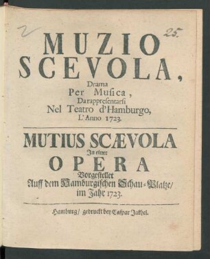 Muzio Scevola : Drama Per Musica, Da rappresentarsi Nel Teatro d'Hamburgo L'Anno 1723