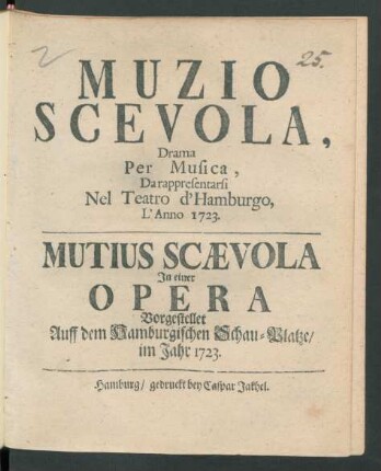 Muzio Scevola : Drama Per Musica, Da rappresentarsi Nel Teatro d'Hamburgo L'Anno 1723