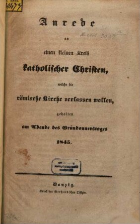 Anrede an einen kleinen Kreis katholischer Christen, welche die römische Kirche verlassen wollen, gehalten am Abend des Gründonnerstages 1845