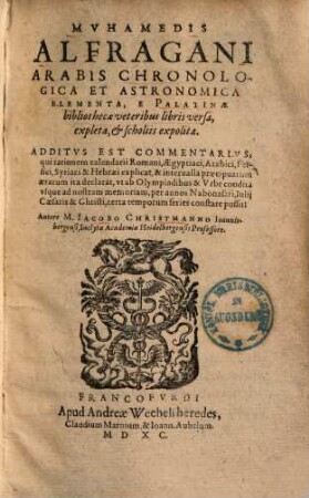 Muhamedis Alfragani Arabis Chronologica Et Astronomica Elementa : e Palatinae Bibliothecae veteribus libris versa, expleta, et scholiis expolita