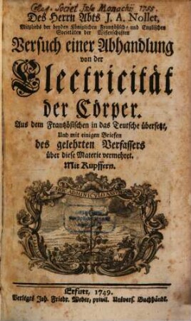 Des Herrn Abts J. A. Nollet Versuch einer Abhandlung von der Electricität der Cörper : ... mit einigen Briefen des gelehrten Verfassers über diese Materie vermehret