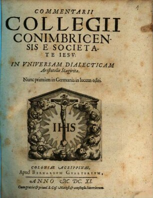 Commentarii Collegii Conimbricensis E Societate Jesu: In Universam Dialecticam Aristotelis Stagiritae