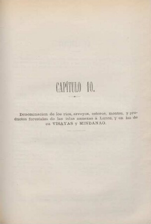 Capítulo 10. Denominacion de los rios, arroyos, esteros, montes, y productos forestales de las islas annexas á Luzon, y en las de en Visayas y Mindanao
