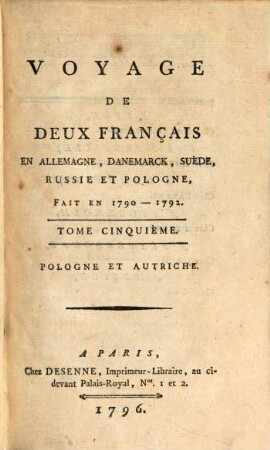 Voyage De Deux Français En Allemagne, Danemarck, Suède, Russie Et Pologne : Fait En 1790-1792, Tome Cinquième. Pologne Et Autriche