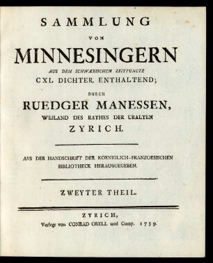 Theil 2: Sammlung Von Minnesingern Aus Dem Schwæbischen Zeitpuncte : CXL Dichter Enthaltend; ... Aus Der Handschrift Der Koeniglich-Franzoesischen Bibliotheck Herausgegeben