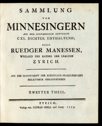 Theil 2: Sammlung Von Minnesingern Aus Dem Schwæbischen Zeitpuncte : CXL Dichter Enthaltend; ... Aus Der Handschrift Der Koeniglich-Franzoesischen Bibliotheck Herausgegeben