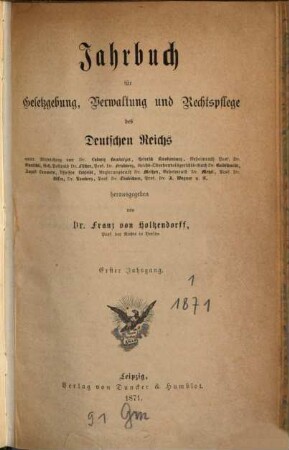 Jahrbuch für Gesetzgebung, Verwaltung und Rechtspflege des Deutschen Reiches. 1, 1. 1871