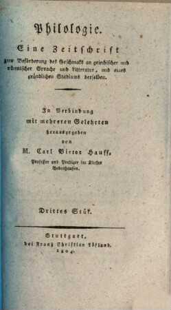 Philologie : eine Zeitschrift zur Beförderung des Geschmacks an griechischer und römischer Sprache und Litteratur und eines gründlichen Studiums derselben. 3.1804