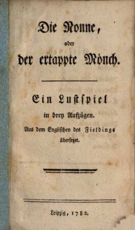 Die Nonne : od. der ertappte Mönch ; Ein Lustspiel