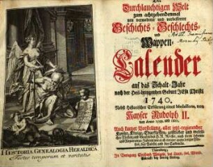 Der durchlauchtigen Welt ... neu vermehrter und verbesserter Geschichts-, Geschlechts- und Wappen-Calender : auf das Jahr ..., 1740