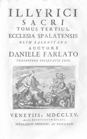 Illyrici Sacri Tomus ..., Tomus tertius. Ecclesia Spalatensis Olim Salonitana