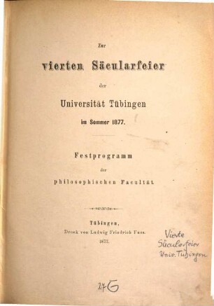 Zur vierten Säcularfeier der Universität Tübingen im Sommer 1877 : Festprogramme. 1