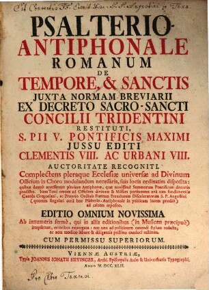 Psalterio Antiphonale Romanorum De Tempore, & Sanctis Juxta Normam Breviarii Ex Decreto Sacro-Sancti Concilii Tridentini Restituti, S. Pii V. Pontificis Maximi Jussu Editi Clementis VIII. Ac Urbani VIII. Auctoritate Recogniti. ...