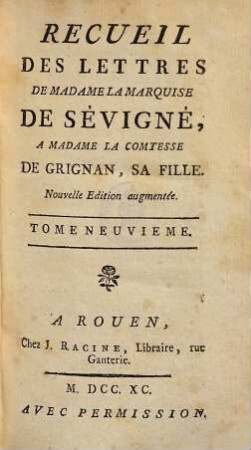 Recueil des lettres de Madame la Marquise de Sévigné à Madame la Comtesse de Grignan, sa fille. 9