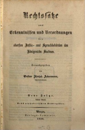 Rechtssätze aus Erkenntnissen und Verordnungen der obersten Justiz-, Spruch- und Verwaltungsbehörden des Königreichs Sachsen. 8. 1858