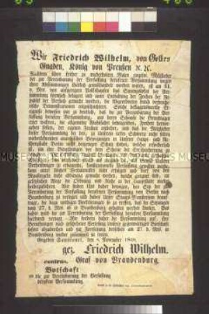 Maueranschlag: Friedrich Wilhelm IV. gibt die Verlegung des Tagungsortes der Preußischen Nationalversammlung von Berlin nach Brandenburg bekannt. Abdruck der Botschaft an die zur Vereinbarung der Verfassung berufene Versammlung; Sanssouci, 8. November 1848