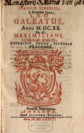 Leo Galeatus anni 1620 : h.e. Maximiliani Bav. ducis, expeditio, victoria Pragensis