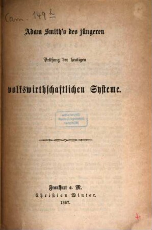 Adam Smith's des jüngeren Prüfung der heutigen volkswirthschaftlichen Systeme