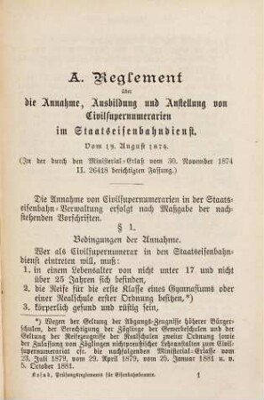 Reglements über das Civil-Supernumerariat im Staats-Eisenbahndienst sowie über die Ausbildung und Prüfung der Militär- und Civilanwärter für alle Dienstzweige des Eisenbahn-Subalterndienstes (einschließlich der mittleren und niederen Staats-Eisenbahn-Beamten) und als Telegraphen-Inspektor : in der durch die angezogenen Ministerial-Erlasse abgeänderten Fassung ; nebst Special-Bestimmungen