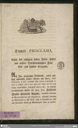 Trauer-Proclama wegen des erfolgten hohen Todes-Falles von unserer Durchlauchtigsten Frau Erb- und Landes-Prinzeßin.