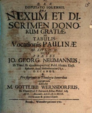 Disputatio Solennis, Qua Nexum Et Discrimen Donorum Gratiæ, Ex Tabulis Vocationis Paulinæ Act. XXVI, 17, 18.