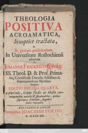 Theologia Positiva Acroamatica : Synopticè Tractata & In Gratiam Proficientium In Universitate Rostochiensi adornata