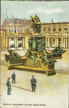 Berlin. Kaiser Wilhelm I. der Grosse. National-Denkmal.