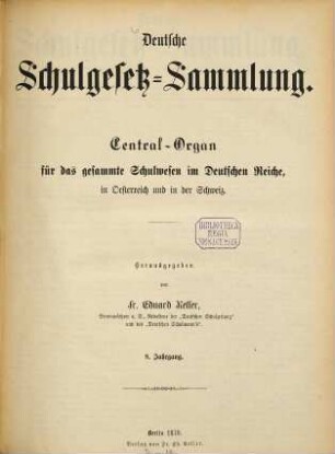 Deutsche Schulgesetz-Sammlung : Zentral-Organ für das gesamte Schulwesen im Deutschen Reiche, in Österreich u. in der Schweiz. 8, 8. 1879
