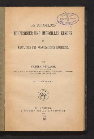 Die Behandlung idiotischer und imbeciller Kinder in ärztlicher und pädagogischer Beziehung