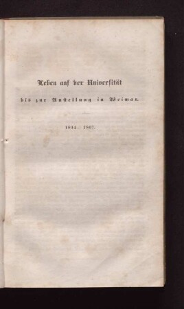 Leben auf der Universität bis zur Aufstellung in Weimar. 1804 - 1807.