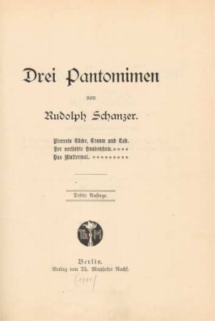 Drei Pantomimen : Pierrots Tücke, Traum und Tod, Der verliebte Haubenstock, Das Muttermal