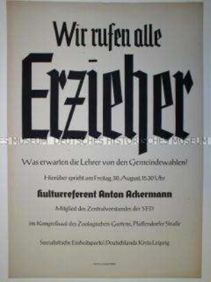 Maueranschlag der SED Leipzig mit Ankündigung einer Rede des Kulturreferente Anton Ackermann über die Zukunft der Lehrer