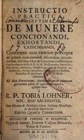 Instructio Practica Septima De Munere Concionandi, Exhortandi, Catechizandi : Continens non tantùm praecepta ad artem concionandi discendam accommodata ...