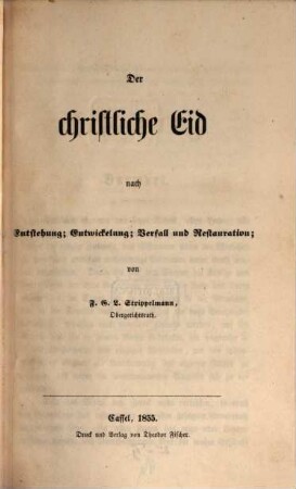 Der Gerichts-Eid, 1. Der christliche Eid nach Entstehung, Entwickelung, Verfall und Restauration
