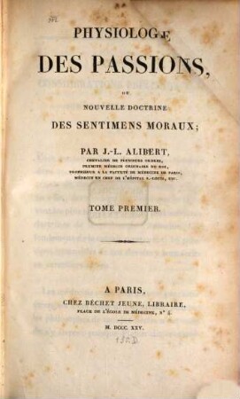 Physiologie des passions ou nouvelle doctrine des sentimens moraux. 1