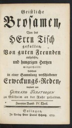Bd. 2,[2] = Theil 4: Geistliche Brosamen, Von des Herrn Tisch gefallen, Von guten Freunden aufgelesen, und hungrigen Hertzen mitgetheilt