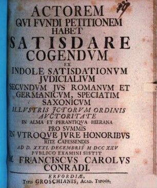 De actore, qui fundi petitionem habet, satisdare cogendo ex indole satisdationum iudicial. secundum ius rom. et germ., speciatim saxonicum, disp. inaug.