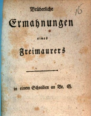 Brüderliche Ermahnungen eines Freimaurers : in einem Schreiben an Br. S.