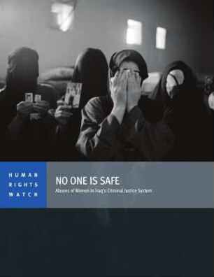 "No one is safe" : the abuse of women in Iraq’s criminal justice system