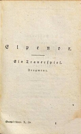 Goethe's Werke : Unter des durchlauchtigsten deutschen Bundes schützenden Privilegien, 10. [Elpenor. Clavigo. Stella. Claudine von Villa Bella. Erwin und Elmire]