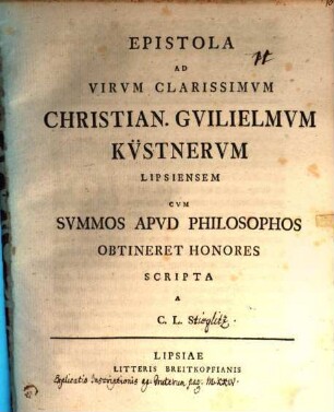 Epistola ad virum clarissimum Christian. Guilielmum Küstnerum, Lipsiensem, cum summos apud philosophos obtineret honores : [continens explicationem inscriptionis apud Gruterum p. 1024]